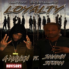 Loyalty (feat. Shawn Storm) A Mazyn