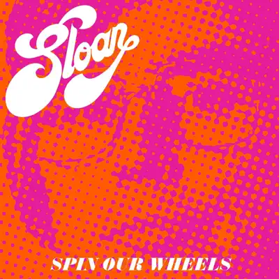 Spin Our Wheels - Single - Sloan