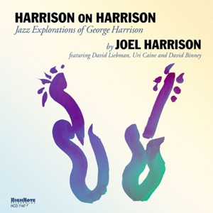 Harrison on Harrison (Jazz Explorations of George Harrison) [feat. David Liebman, David Binney & Uri Caine]