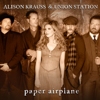 Paper Airplane - Alison Krauss & Union Station