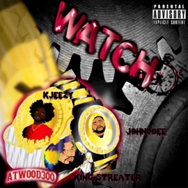 Watch (feat. K-Jay, King Streat & Johnn Doee) Atwood300