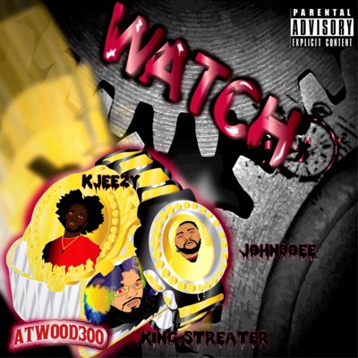 Watch (feat. K-Jay, King Streat & Johnn Doee) - Single