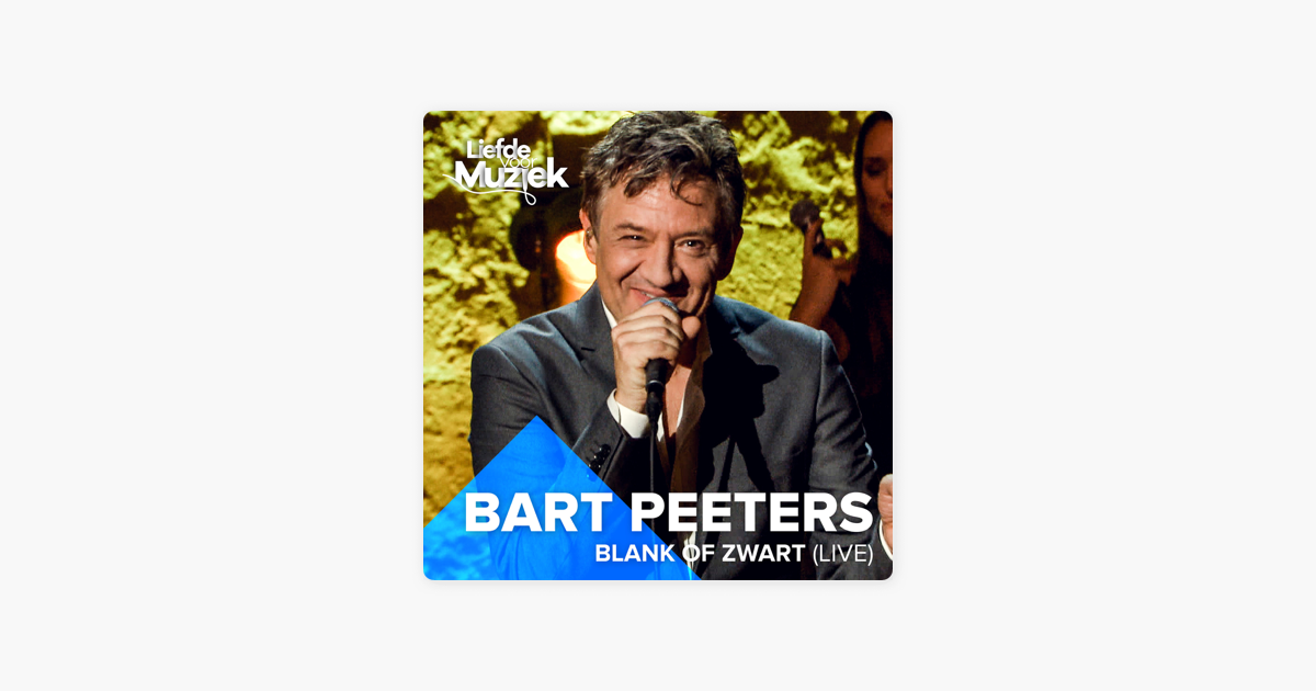 Blank Of Zwart Live Uit Liefde Voor Muziek Single By Bart Peeters