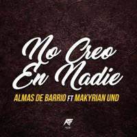 No Creo en Nadie (feat. Makyrian Und) - Single - Almas de Barrio