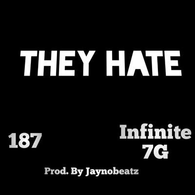 They Hate (feat. Infinite7g) - Single