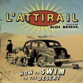 L'Attirail - How to Swim in the Desert feat. Sidi Bémol