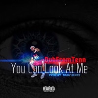 You Can Look at Me - Single - DubFromTenn