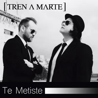 Te Metiste - Single - Tren A Marte