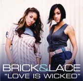 Live: Brick & Lace - Love Is Wicked