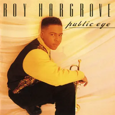 Posłuchaj utworu Public Eye wykonywanego przez Roy Hargrove.