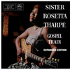 Gospel Train (Expanded Edition) - Sister Rosetta Tharpe
