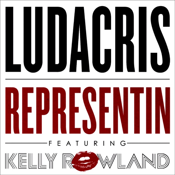 Representin' (feat. Kelly Rowland) - Single - Ludacris