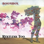 BoomBox - Restless Too