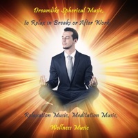 Dreamlike Spherical Music, to Relax in Breaks or After Work (Relaxation Music, Meditation Music, Wellness Music) - Farino