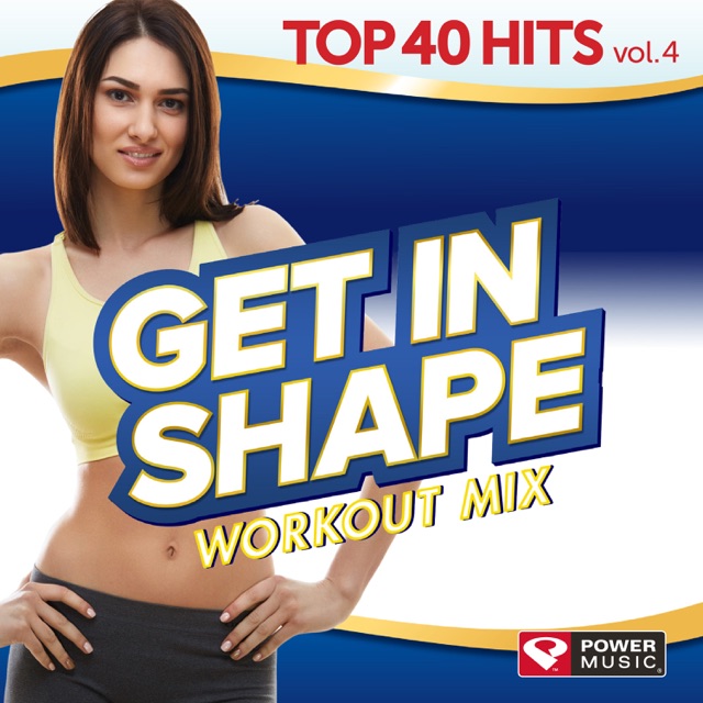 Power Music Workout Get In Shape Workout Mix - Top 40 Hits, Vol. 4 (60 Min Non-Stop Workout Mix) [128-132 BPM] Album Cover