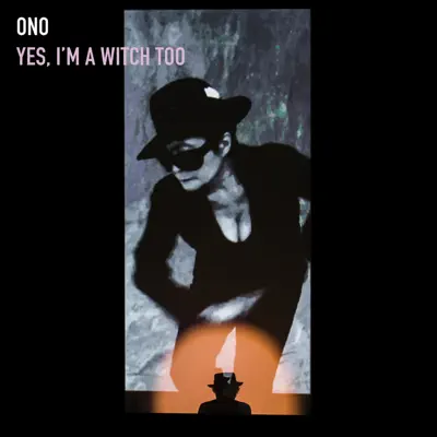 Yes, I'm a Witch Too - Yoko Ono Yes, I'm a Witch Too - Yoko Ono