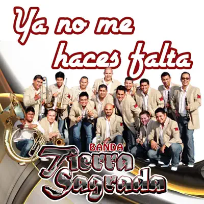 Ya No Me Haces Falta - Single - Banda Tierra Sagrada