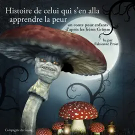Histoire de celui qui s'en alla apprendre la peur: Les plus beaux contes pour enfants
