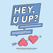 HEY, U UP? (For a Serious Relationship): How to Turn Your Booty Call into Your Emergency Contact (Unabridged) - Emily Axford &amp; Brian Murphy Cover Art