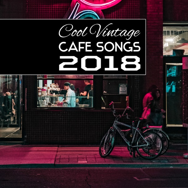 Cool Vintage Cafe Songs 2018: Ultimate Jazz Lounge Music