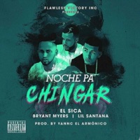 Noche Pa Chingar (feat. Lil Santana & Bryant Myers) - Single - El Sica