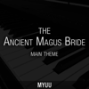 The Ancient Magus Bride Main Theme (Piano Version) - Myuu