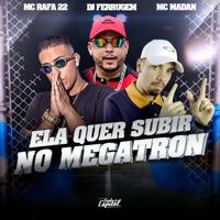 Ela Quer Subir no Megatron (feat. MC Madan & DJ Ferrugem) - Single - MC Rafa 22
