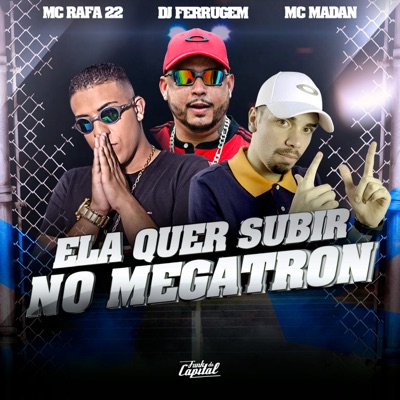 Ela Quer Subir no Megatron (feat. MC Madan & DJ Ferrugem) - Single