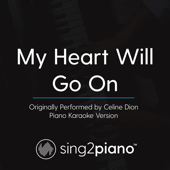 My Heart Will Go On (Originally Performed by Celine Dion) [Piano Karaoke Version]
