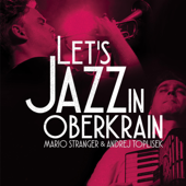 Let's Jazz in Oberkrain - EP - Mario Stranger & Andrej Topliŝek