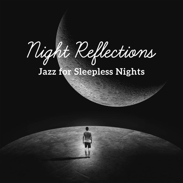 Night Reflections - Jazz for Sleepless Nights