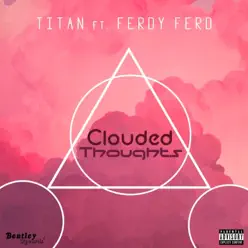 Clouded Thoughts (feat. Ferdy Ferd) - Single - Titán Clouded Thoughts (feat. Ferdy Ferd) - Single - Titán
