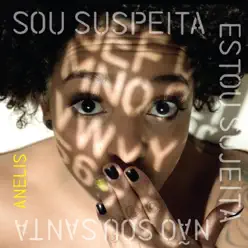 Sou Suspeita Estou Sujeita Não Sou Santa - Anelis Assumpção