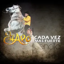 Cada Vez Mas Fuerte - Single - El Chapo De Sinaloa