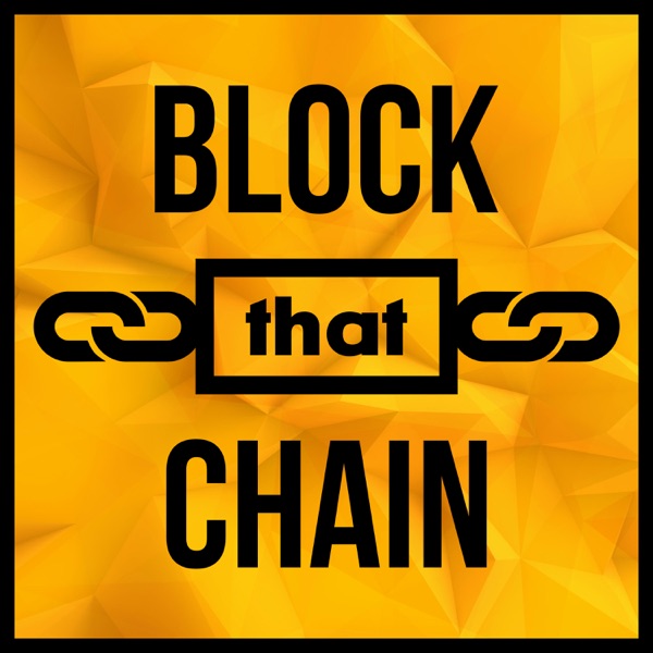 Block That Chain - Bitcoin & Blockchain Block That Chain - Bitcoin & Blockchain
