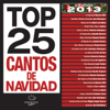 Top 25 Cantos de Navidad (Edición 2013) - Varios Artistas