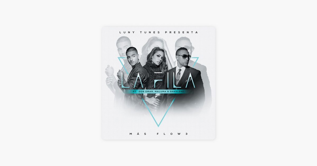 La Fila (feat. Don Omar, Sharlene & Maluma) – Song by Luny Tunes – Apple  Music