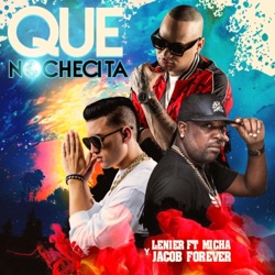 Lenier - Que Nochecita (feat. El Micha & Jacob Forever)