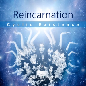 Reincarnation (Cyclic Existence)