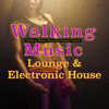 Walking Music – Easy Fitness, Lounge & Electronic House Low Intensity Workout Music - Walking Music Personal Fitness Trainer