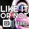 Like It or Not (feat. Dawko) - CG5 lyrics