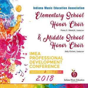 Indiana IMEA Conference 2018 Elementary School Honor Choir & Middle School Honor Choir (Live)