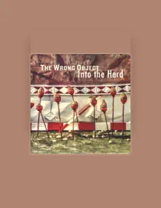 Escucha a The Wrong Object, mira videos musicales, lee su biografía, consulta las fechas de las gira y más.