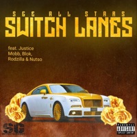 Switch Lanes (feat. Justice Mobb, Blok, Rodzilla & Nutso) - Single - SGE All Stars