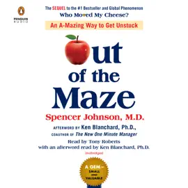 Out of the Maze: An A-Mazing Way to Get Unstuck (Unabridged)