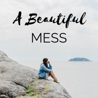 A Beautiful Mess podcast