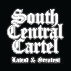 Latest & Greatest - South Central Cartel