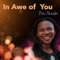 In Awe of You - Bisi Akiode lyrics