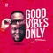 Good Vibes Only (feat. Naeto C) - Big Daddy Jayy lyrics