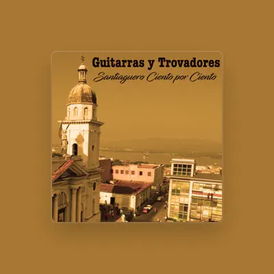Listen to Guitarras y Trovadores, watch music videos, read bio, see tour dates & more!